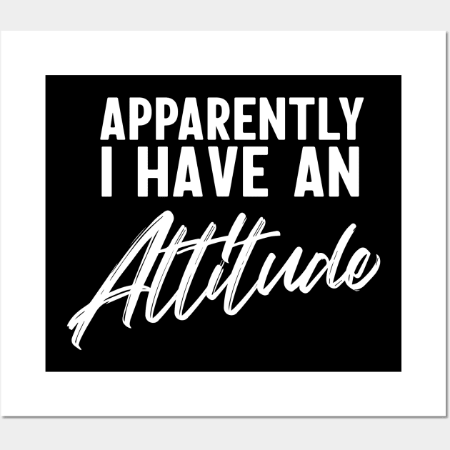 Apparently I have an attitude Wall Art by Blister